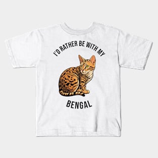 I'd rather be with my Bengal Kids T-Shirt